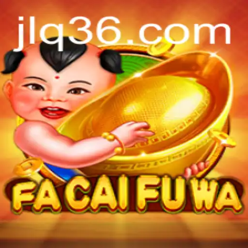 Exploring the Excitement of FaCaiFuWa: A Comprehensive Guide
